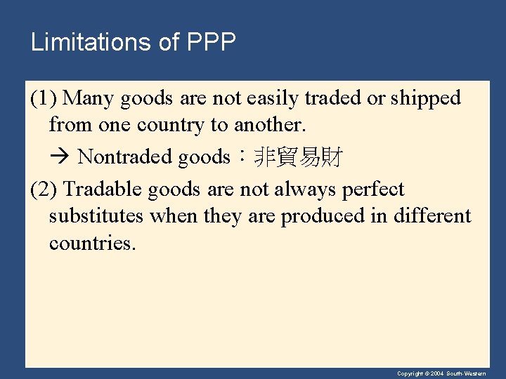 Limitations of PPP (1) Many goods are not easily traded or shipped from one