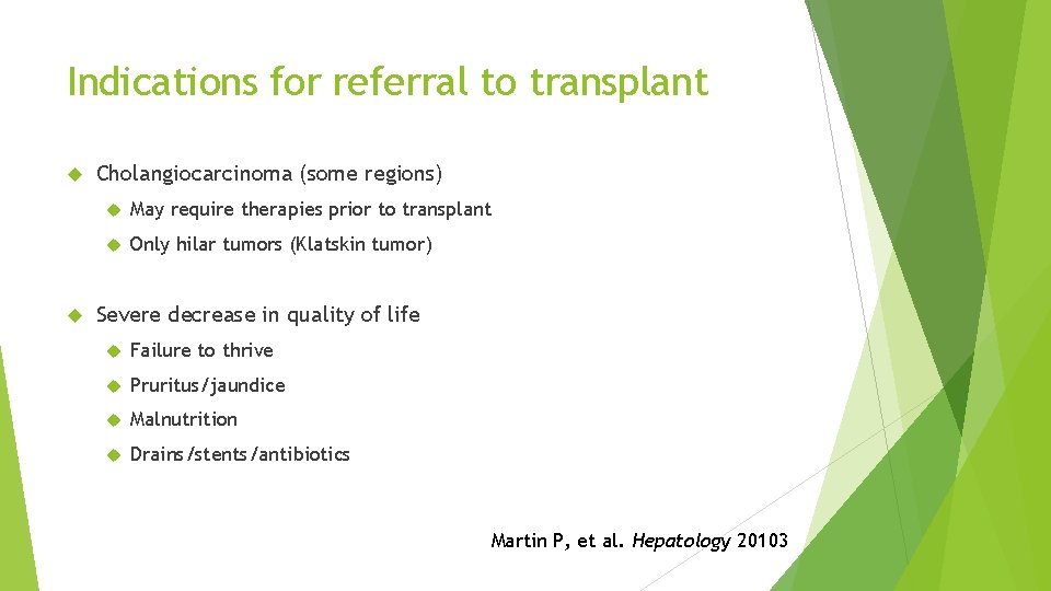 Indications for referral to transplant Cholangiocarcinoma (some regions) May require therapies prior to transplant