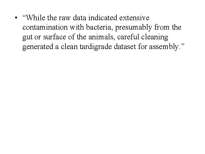  • “While the raw data indicated extensive contamination with bacteria, presumably from the