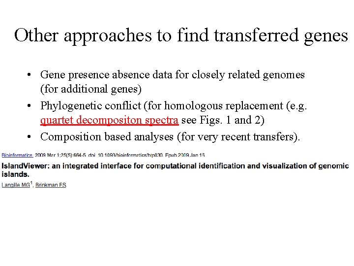 Other approaches to find transferred genes • Gene presence absence data for closely related