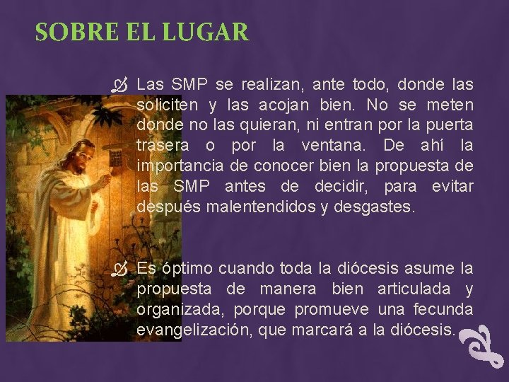 SOBRE EL LUGAR Las SMP se realizan, ante todo, donde las soliciten y las