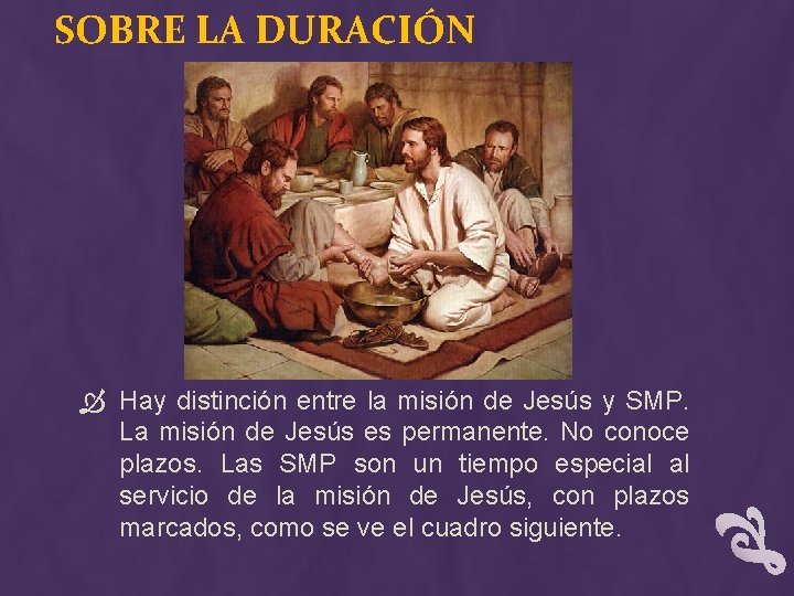 SOBRE LA DURACIÓN Hay distinción entre la misión de Jesús y SMP. La misión
