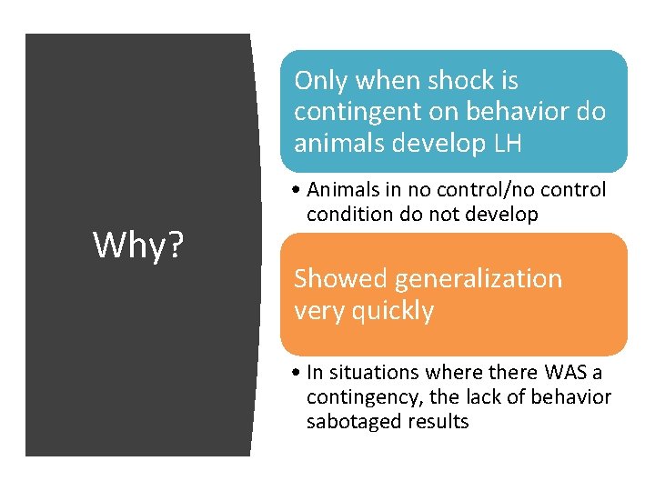 Only when shock is contingent on behavior do animals develop LH Why? • Animals