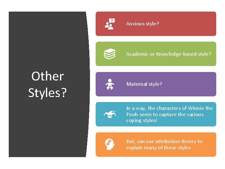 Anxious style? Academic or Knowledge-based style? Other Styles? Maternal style? In a way, the