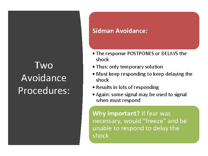 Sidman Avoidance: Two Avoidance Procedures: • The response POSTPONES or DELAYS the shock •