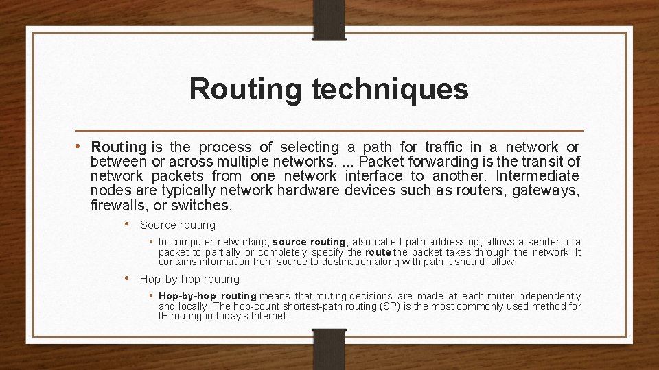 Routing techniques • Routing is the process of selecting a path for traffic in