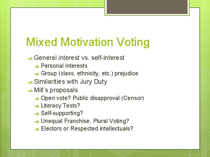 Mixed Motivation Voting General interest vs. self-interest Personal interests Group (class, ethnicity, etc. )