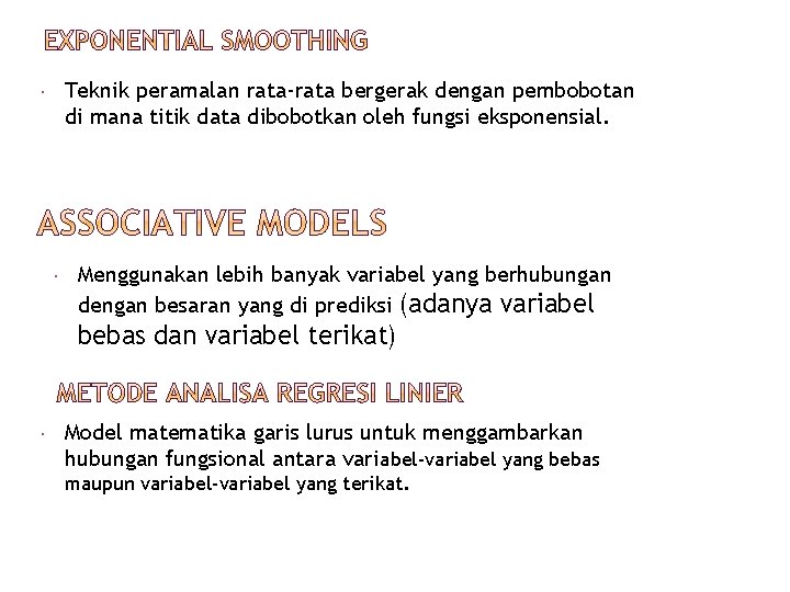 Teknik peramalan rata-rata bergerak dengan pembobotan di mana titik data dibobotkan oleh fungsi eksponensial.