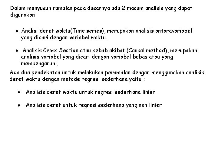 Dalam menyusun ramalan pada dasarnya ada 2 macam analisis yang dapat digunakan · Analisi