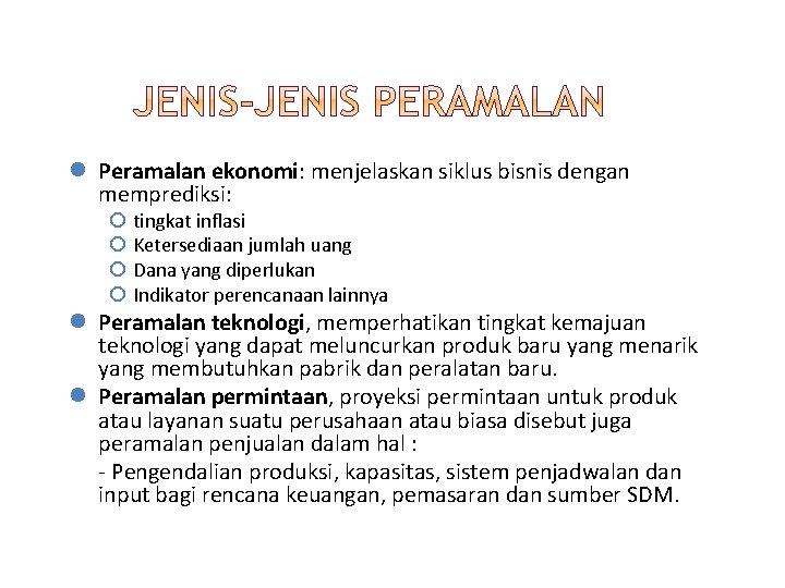 l Peramalan ekonomi: menjelaskan siklus bisnis dengan memprediksi: tingkat inflasi Ketersediaan jumlah uang Dana