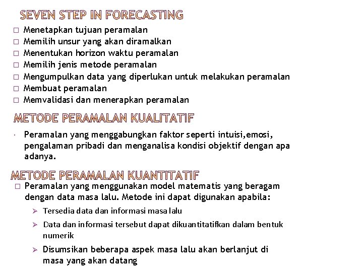 � � � � Menetapkan tujuan peramalan Memilih unsur yang akan diramalkan Menentukan horizon