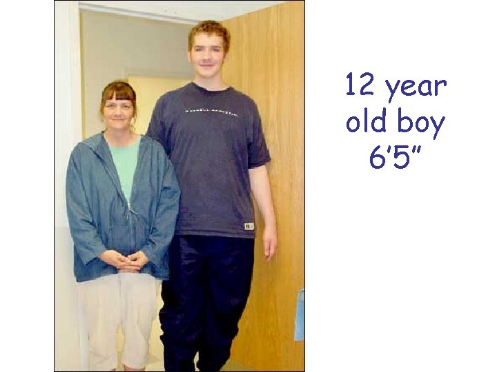 12 year old boy 6’ 5” 