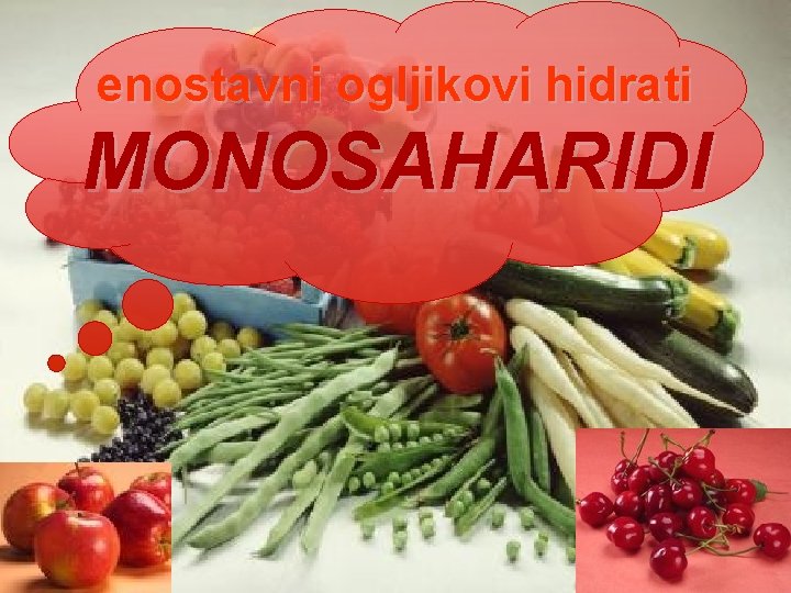 enostavni ogljikovi hidrati MONOSAHARIDI 