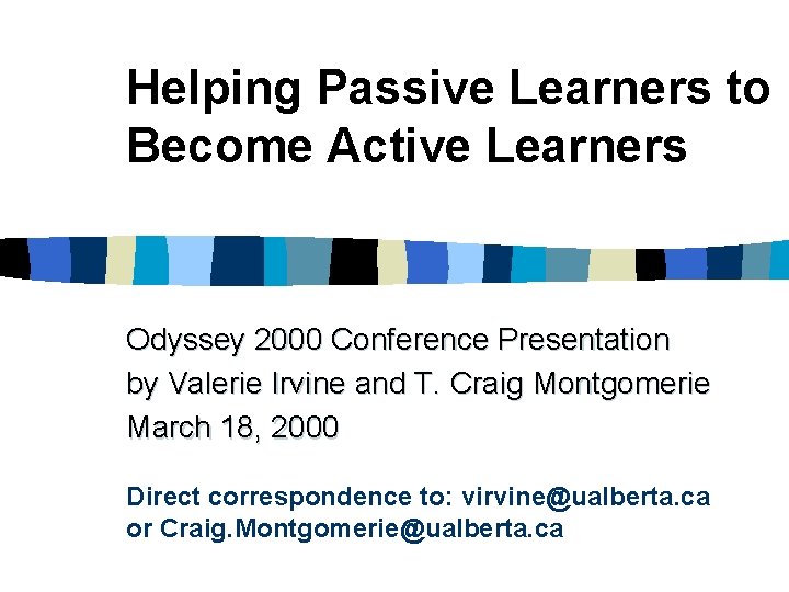 Helping Passive Learners to Become Active Learners Odyssey 2000 Conference Presentation by Valerie Irvine