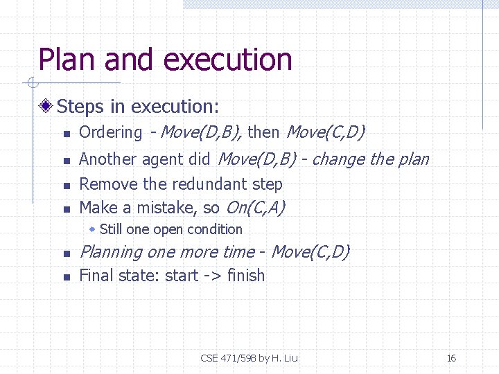 Plan and execution Steps in execution: n n Ordering - Move(D, B), then Move(C,