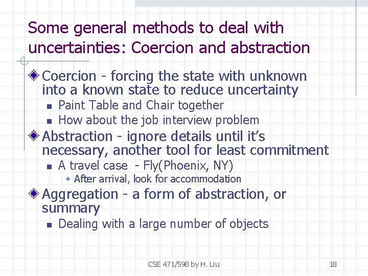 Some general methods to deal with uncertainties: Coercion and abstraction Coercion - forcing the