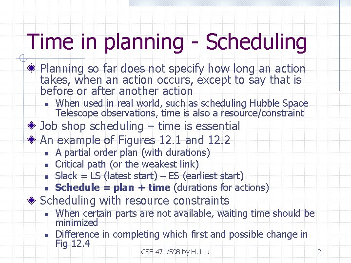 Time in planning - Scheduling Planning so far does not specify how long an