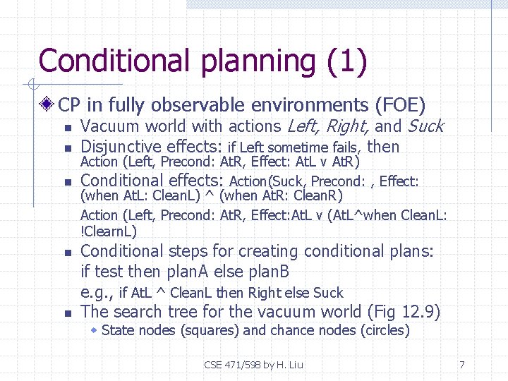 Conditional planning (1) CP in fully observable environments (FOE) n n n Vacuum world