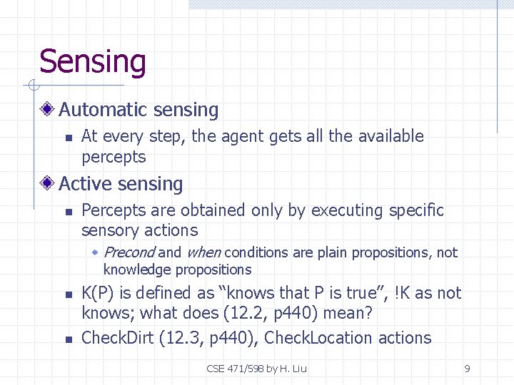 Sensing Automatic sensing n At every step, the agent gets all the available percepts