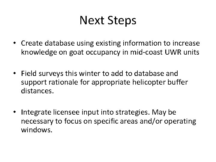 Next Steps • Create database using existing information to increase knowledge on goat occupancy