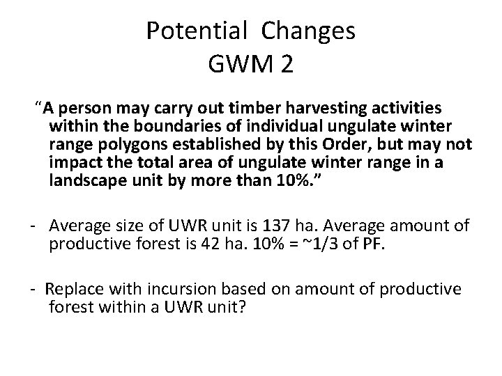 Potential Changes GWM 2 “A person may carry out timber harvesting activities within the