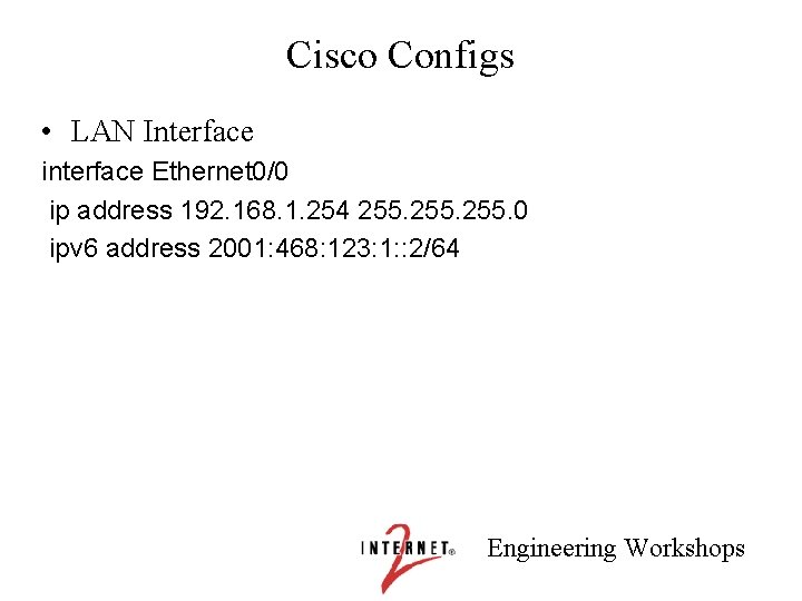 Cisco Configs • LAN Interface interface Ethernet 0/0 ip address 192. 168. 1. 254