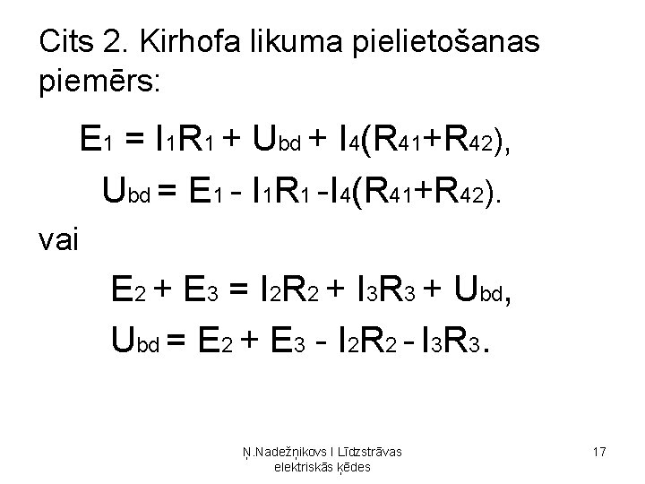 Cits 2. Kirhofa likuma pielietošanas piemērs: E 1 = I 1 R 1 + Cits 2. Kirhofa likuma pielietošanas piemērs: E 1 = I 1 R 1 +