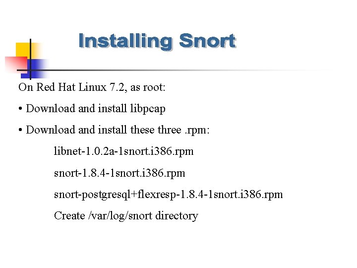 On Red Hat Linux 7. 2, as root: • Download and install libpcap •