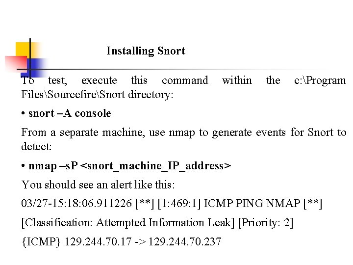 Installing Snort To test, execute this command FilesSourcefireSnort directory: within the c: Program •