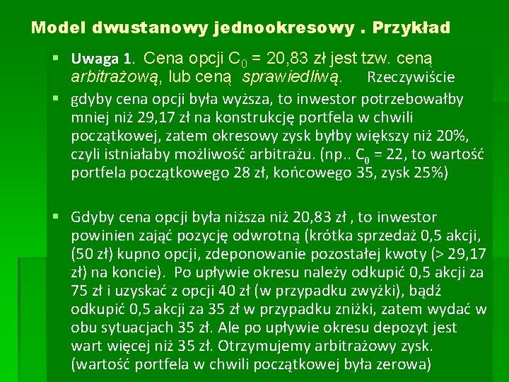 Model dwustanowy jednookresowy. Przykład § Uwaga 1. Cena opcji C 0 = 20, 83