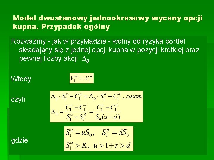 Model dwustanowy jednookresowy wyceny opcji kupna. Przypadek ogólny Rozważmy - jak w przykładzie -