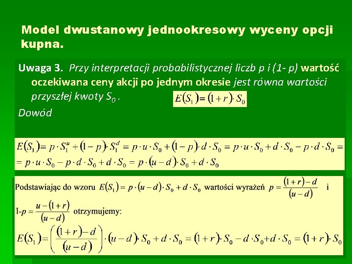 Model dwustanowy jednookresowy wyceny opcji kupna. Uwaga 3. Przy interpretacji probabilistycznej liczb p i