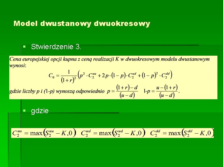 Model dwustanowy dwuokresowy § Stwierdzenie 3. § gdzie 