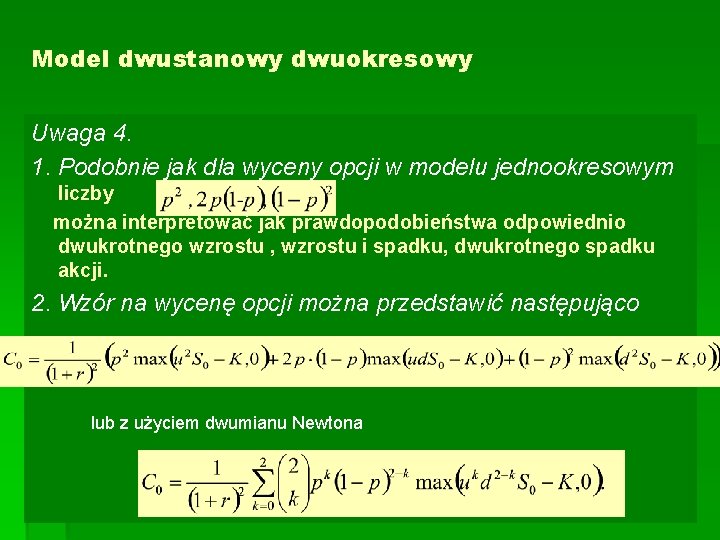 Model dwustanowy dwuokresowy Uwaga 4. 1. Podobnie jak dla wyceny opcji w modelu jednookresowym