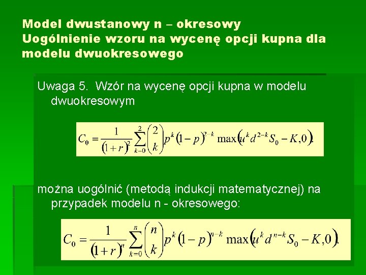 Model dwustanowy n – okresowy Uogólnienie wzoru na wycenę opcji kupna dla modelu dwuokresowego