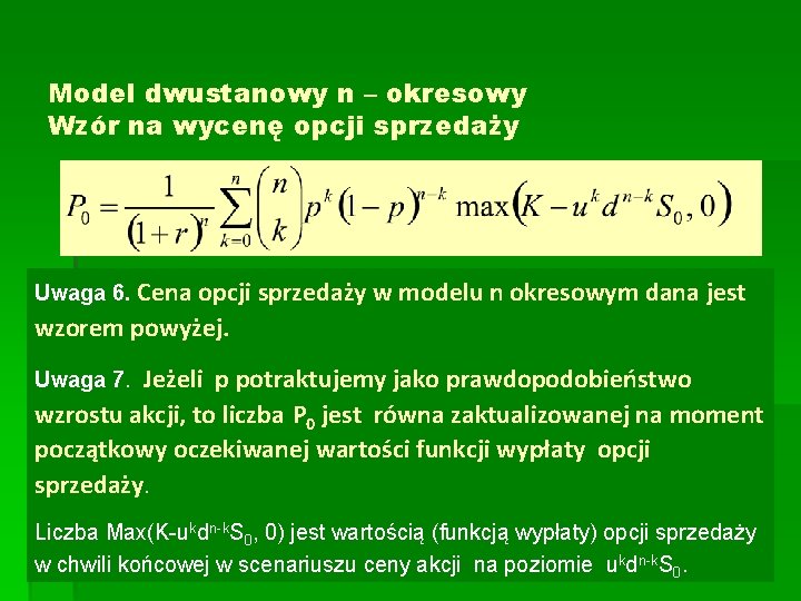 Model dwustanowy n – okresowy Wzór na wycenę opcji sprzedaży Uwaga 6. Cena opcji