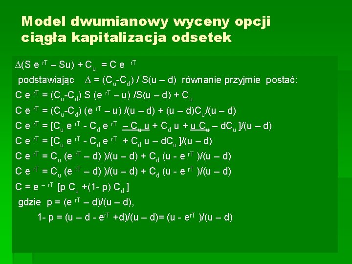 Model dwumianowy wyceny opcji ciągła kapitalizacja odsetek ∆(S e r. T – Su) +