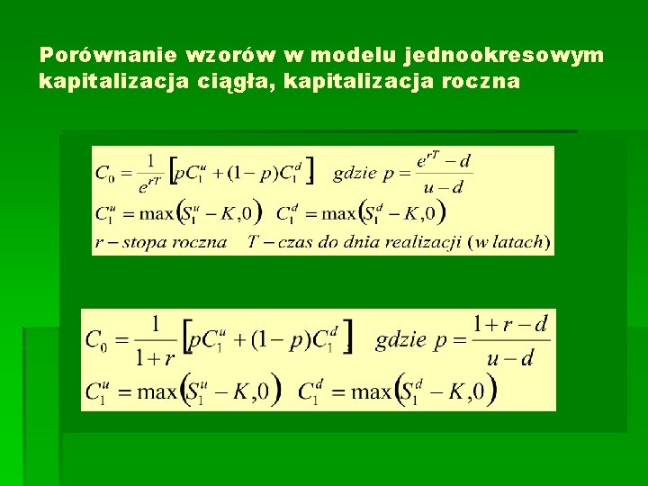 Porównanie wzorów w modelu jednookresowym kapitalizacja ciągła, kapitalizacja roczna 