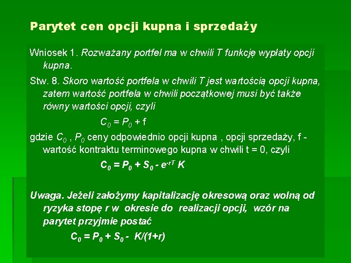 Parytet cen opcji kupna i sprzedaży Wniosek 1. Rozważany portfel ma w chwili T