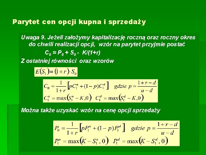 Parytet cen opcji kupna i sprzedaży Uwaga 9. Jeżeli założymy kapitalizację roczną oraz roczny