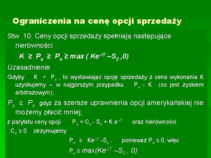 Ograniczenia na cenę opcji sprzedaży Stw. 10. Ceny opcji sprzedaży spełniają następujące nierówności K Ograniczenia na cenę opcji sprzedaży Stw. 10. Ceny opcji sprzedaży spełniają następujące nierówności K