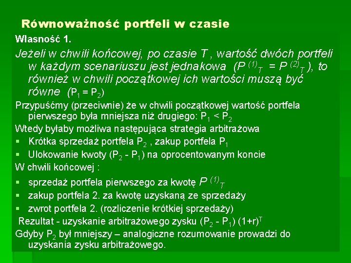 Równoważność portfeli w czasie Własność 1. Jeżeli w chwili końcowej, po czasie T , Równoważność portfeli w czasie Własność 1. Jeżeli w chwili końcowej, po czasie T ,