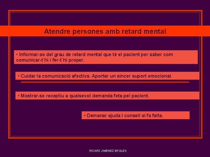 Atendre persones amb retard mental • Informar-se del grau de retard mental que té