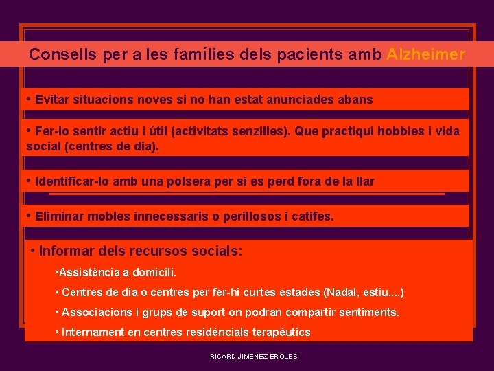 Consells per a les famílies dels pacients amb Alzheimer • Evitar situacions noves si