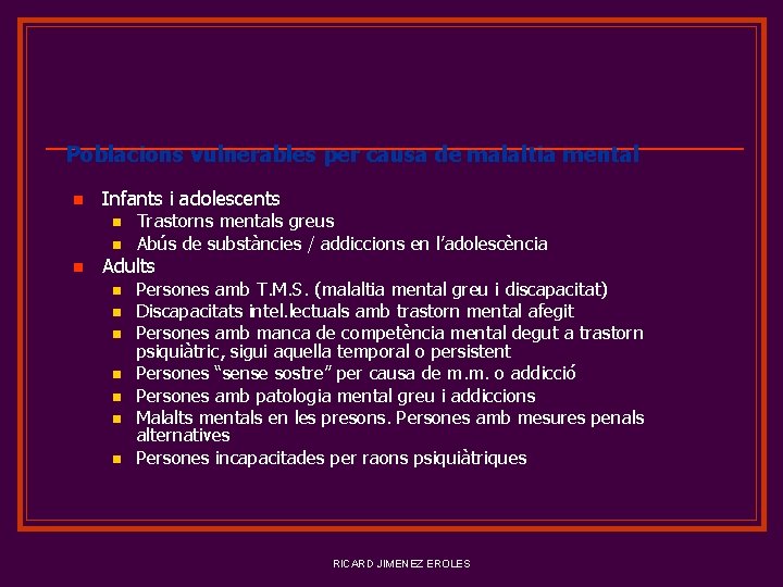 Poblacions vulnerables per causa de malaltia mental n Infants i adolescents n n n