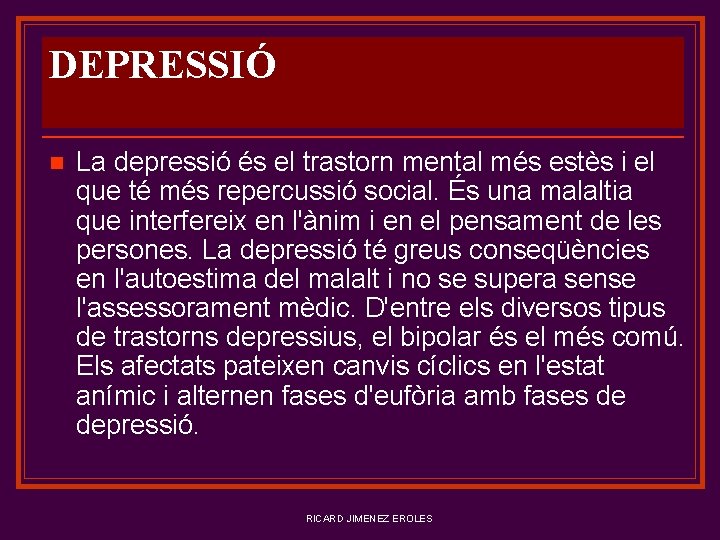 DEPRESSIÓ n La depressió és el trastorn mental més estès i el que té