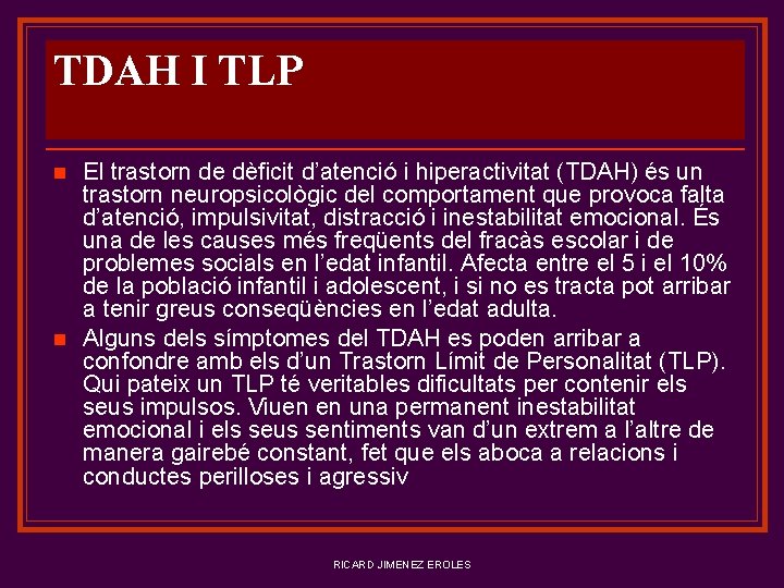 TDAH I TLP n n El trastorn de dèficit d’atenció i hiperactivitat (TDAH) és