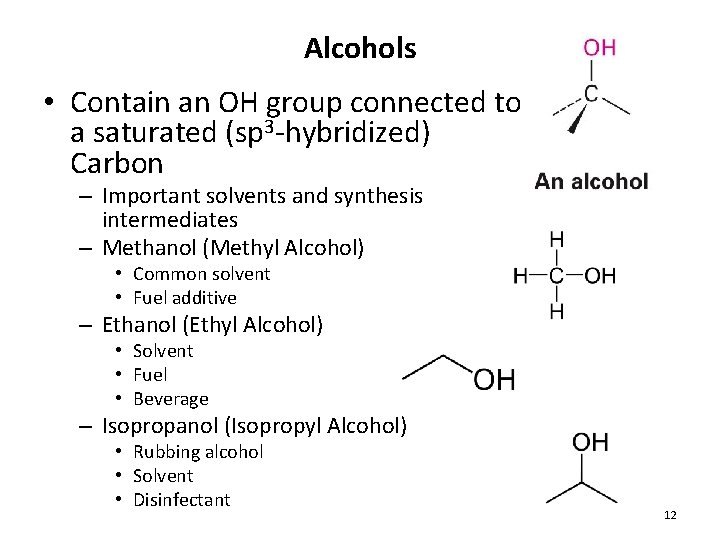 Alcohols • Contain an OH group connected to a saturated (sp 3 -hybridized) Carbon