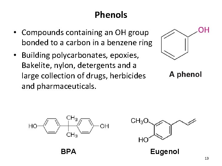 Phenols • Compounds containing an OH group bonded to a carbon in a benzene