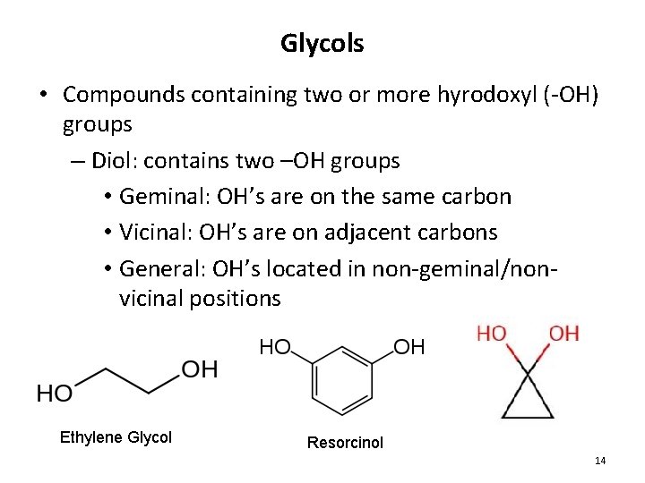 Glycols • Compounds containing two or more hyrodoxyl (-OH) groups – Diol: contains two